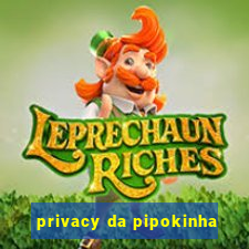 privacy da pipokinha